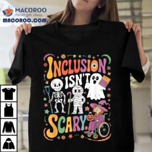 Inclusion Isn’t Too Scary Ghost Slp Halloween Sped Teacher Shirt
