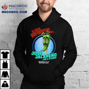 Jose Jalapeno On A Sk I Got Burned By Tshirt