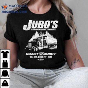 Jubo's Express Delivery Transport Coast 2 Coast Pay Jubo Shirt 2 Jubo S Express Delivery Transport Coast Coast Pay Jubo Tshirt