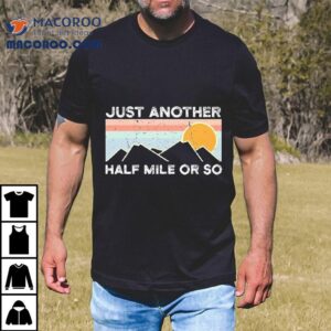Just Another Half Mile Or So Vintage Shirt 1 Just Another Half Mile Or So Vintage Tshirt