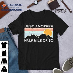 Just Another Half Mile Or So Vintage Shirt 2 Just Another Half Mile Or So Vintage Tshirt