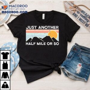 Just Another Half Mile Or So Vintage Shirt 3 Just Another Half Mile Or So Vintage Tshirt