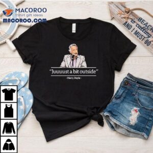 Juuuust A Bit Outside Harry Doyle Tshirt