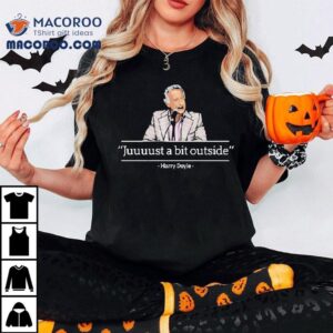 Juuuust A Bit Outside Harry Doyle Tshirt