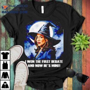 Kamala Harris I Won The First Debate And Now He S Mine Tshirt