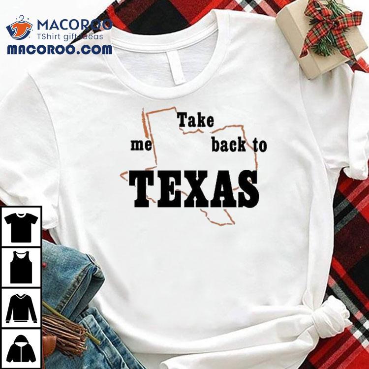 Keshi Me Take Back To Texas Shirt Keshi Me Take Back To Texas Shirt