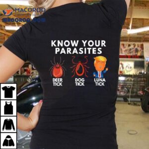 Know Your Parasites Deer Tick Dog Tick Luna Tick Anti Trump Tshirt