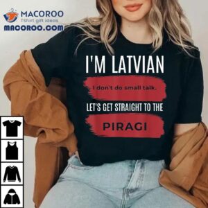 Latvian Pride, Latvia Souvenir, Piragi Favorite Food Shirt