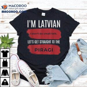 Latvian Pride Latvia Souvenir Piragi Favorite Food Tshirt