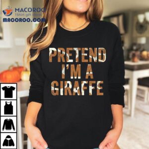 Lazy Halloween Costume Last Minute Gift Pretend Im A Giraffe Tshirt