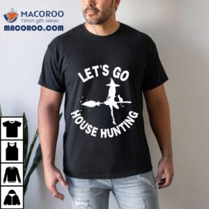 Lets Go House Hunting Realtor Halloween Costume Real Estate Tshirt