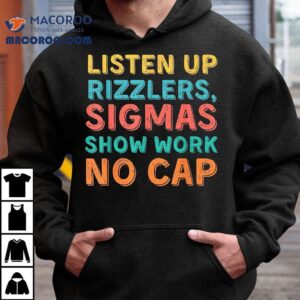 Listen Up Rizzlers Sigmas Show Work No Cap Teacher Funny Tshirt