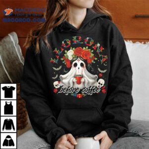 Llorona Before Coffee Shirt