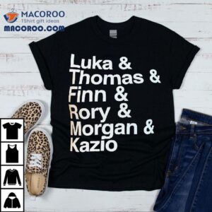 Luka And Thomas And Finn And Rory And Morgan And Kazio Shirt 2 Luka And Thomas And Finn And Rory And Morgan And Kazio Tshirt