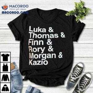 Luka And Thomas And Finn And Rory And Morgan And Kazio Shirt 3 Luka And Thomas And Finn And Rory And Morgan And Kazio Tshirt