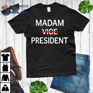 Madam Vice Presiden Tshirt