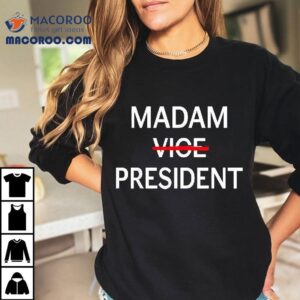Madam Vice Presiden Tshirt