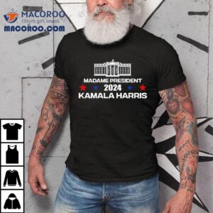 Madame President 2024 Kamala Harris White House Shirt 1 Madame President Kamala Harris White House Tshirt