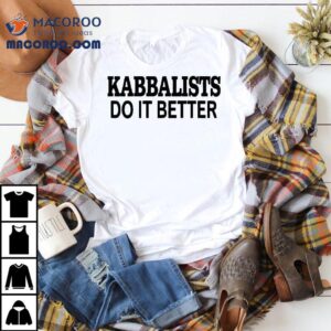 Madonna Kabbalists Do It Better Tshirt