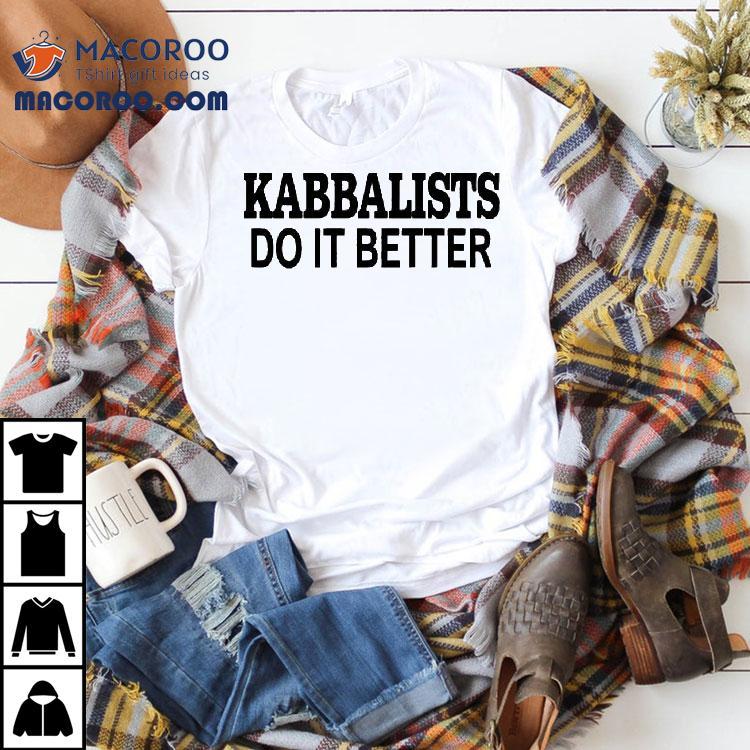 Madonna Kabbalists Do It Better Shirt Madonna Kabbalists Do It Better Shirt