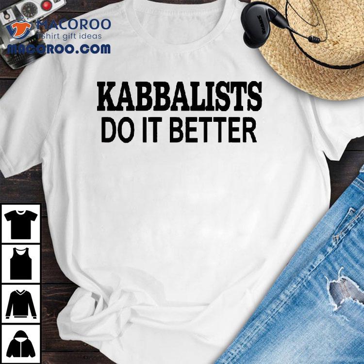 Madonna Kabbalists Do It Better Shirt Madonna Kabbalists Do It Better Shirt
