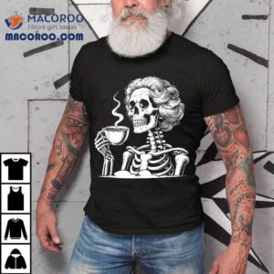 Messy Bun Drinking Coffee For Never Better Skeleton Tshirt