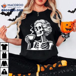 Messy Bun Drinking Coffee For Never Better Skeleton Tshirt