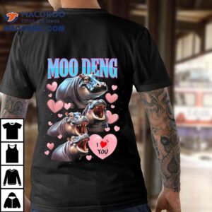 Moo Deng I Love You Funny Shirt