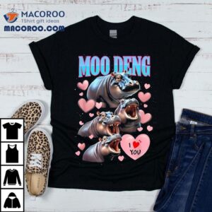 Moo Deng I Love You Funny Tshirt