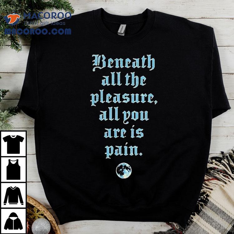 Motionless In White Beneath All The Pleasure All You Are Is Pain Shirt Motionless In White Beneath All The Pleasure All You Are Is Pain Shirt