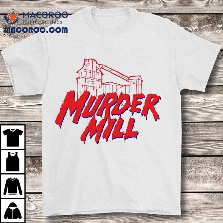 Murder Mill Shirt Murder Mill Shirt