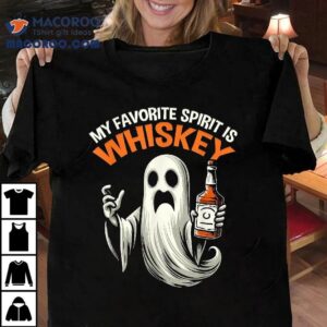 My Favorit Spirit Is Whiskey – Funny Halloween Quote Shirt