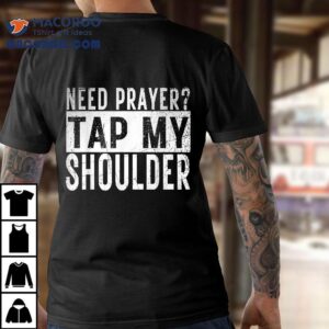 Need Prayer Tap My Shoulder Front Spiritual Church Cristian Shirt