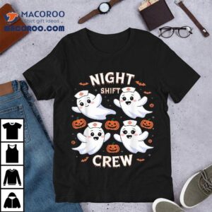 Night Shift Crew Funny Halloween Nursing Ghost Spooky Nurse Tshirt