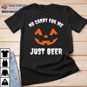 No Candy For Me Just Beer Funny Halloween Shirt
