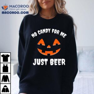No Candy For Me Just Beer Funny Halloween Tshirt