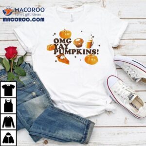 Omg Yay Pumpkins Tshirt