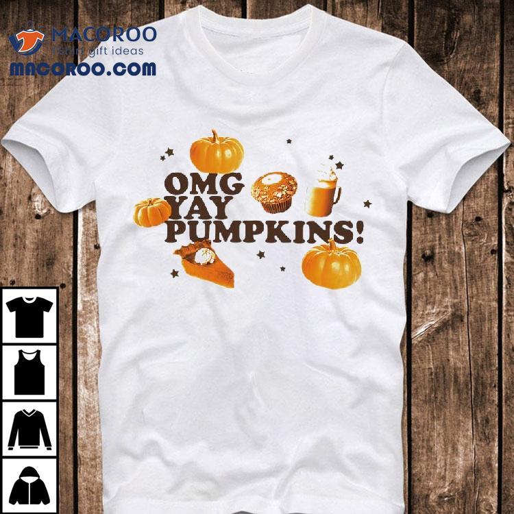 Omg Yay Pumpkins Shirt Omg Yay Pumpkins Shirt