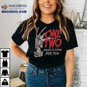 One Two Freddyy’s Coming For You Shirt