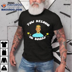 Out Of Print You Belong In Books Tshirt