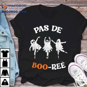 Pas De Boo-r&atilde;&copy;e Ghost Ballet Dancer Halloween Dance Teacher Shirt
