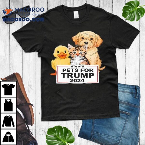 Pets For Trump Duck Cat Dog Donald Trump 2024 Shirt