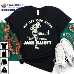 Philadelphia Eagles We Get Our Kicks From Jake Elliot Tshirt