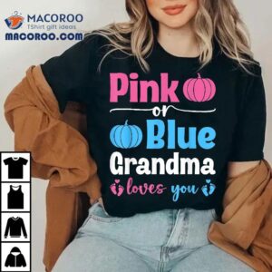 Pink Or Blue Grandma Loves You Pumpkin Gender Reveal Party Tshirt
