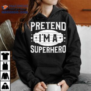 Pretend I’m A Superhero Matching Costume Halloween Party Shirt