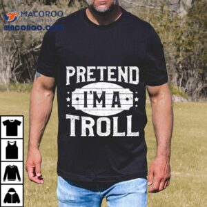 Pretend I’m A Troll Matching Costume Lazy Halloween Party Shirt