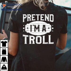 Pretend I’m A Troll Matching Costume Lazy Halloween Party Shirt