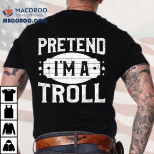 Pretend I M A Troll Matching Costume Lazy Halloween Party Tshirt