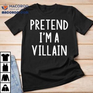 Pretend I M A Villain Lazy Easy Halloween Matching Costume Tshirt