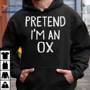 Pretend I M An Ox Matching Costume Lazy Easy Halloween Tshirt